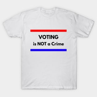 VOTING is not a CRIME T-Shirt